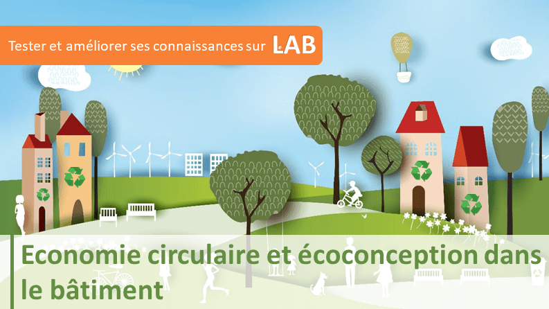 Nouvel outil pour mieux comprendre l&rsquo;économie circulaire appliquée au bâtiment