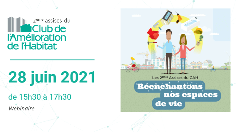 2èmes assises du Club de l&rsquo;Amélioration de l&rsquo;Habitat : « Réenchantons nos espaces de vie »
