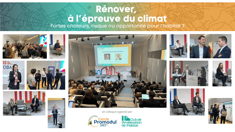 Retour sur le Colloque « Rénover à l&rsquo;épreuve du climat » organisé par Promodul et le CAH